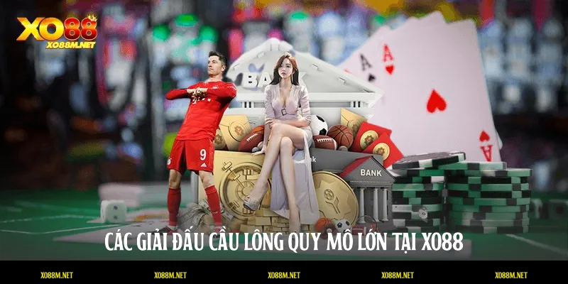 Các giải đấu cầu lông quy mô lớn tại XO88