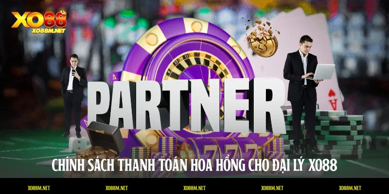 Chính sách thanh toán hoa hồng cho đại lý XO88