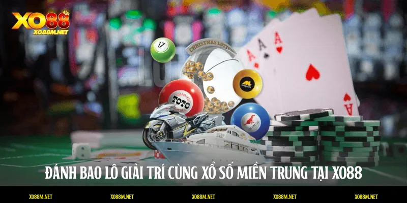 Đánh bao lô giải trí cùng Xổ số miền Trung tại XO88