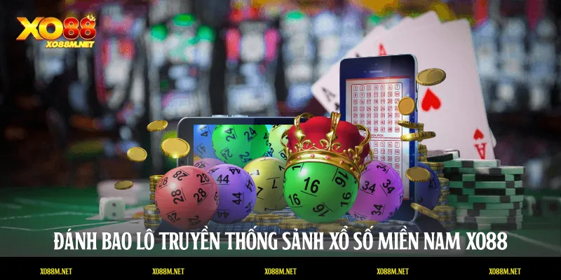 Đánh bao lô truyền thống sảnh Xổ số miền Nam XO88