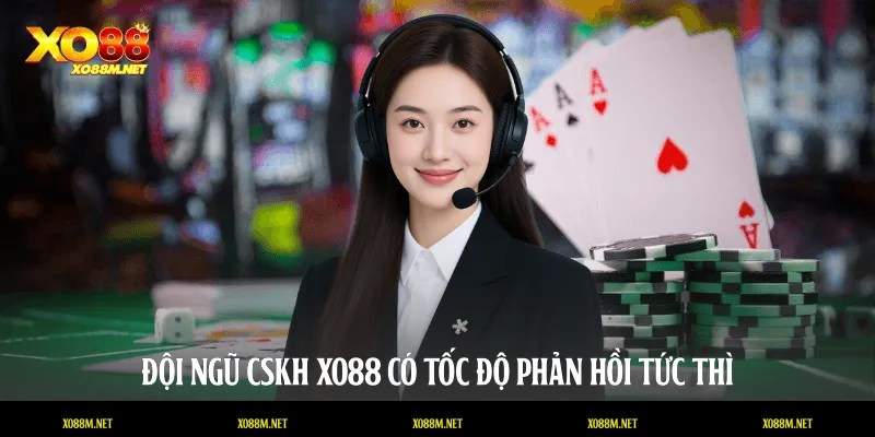 Đội ngũ CSKH XO88 có tốc độ phản hồi tức thì