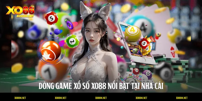 Dòng game xổ số XO88 nổi bật tại nhà cái
