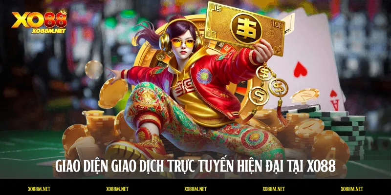 Giao diện giao dịch trực tuyến hiện đại tại XO88