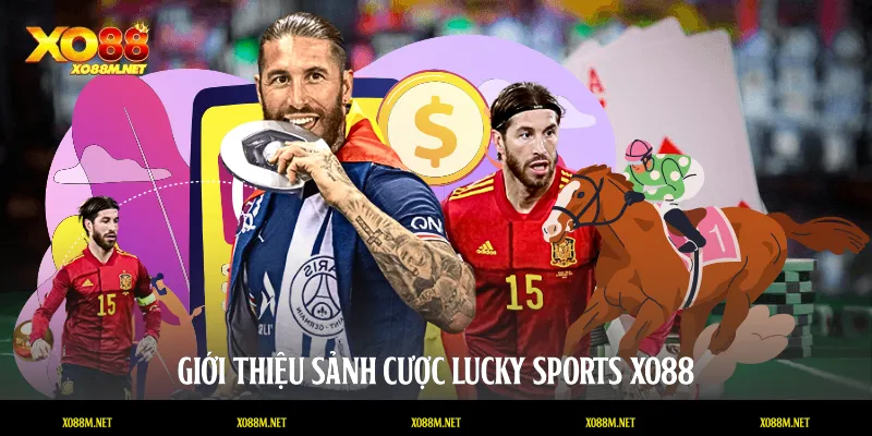 Giới thiệu sảnh cược Lucky Sports XO88