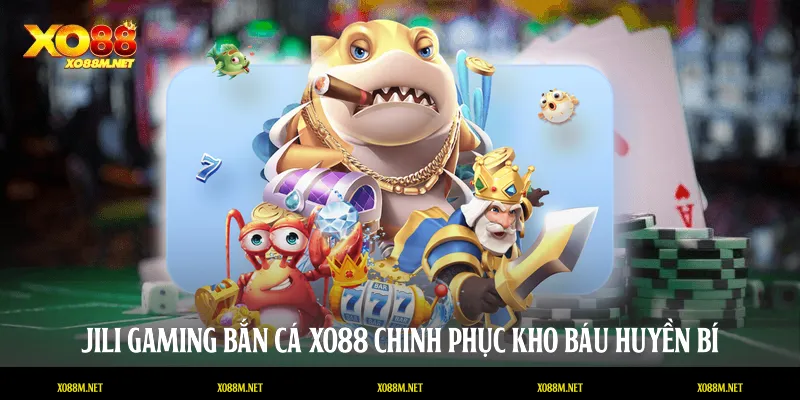 Jili Gaming Bắn Cá