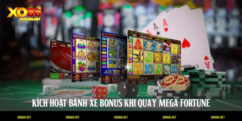 Kích hoạt bánh xe Bonus khi quay Mega Fortune