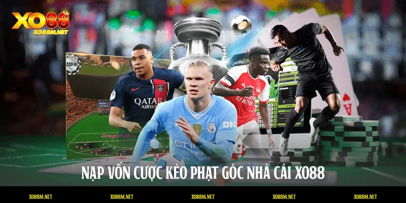 Nạp vốn cược kèo phạt góc nhà cái XO88