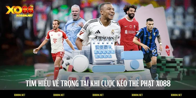 Tìm hiểu về trọng tài khi cược kèo thẻ phạt XO88