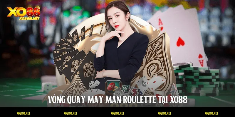 Vòng quay may mắn Roulette tại XO88